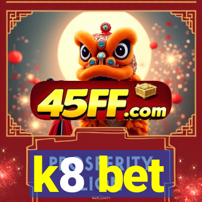 k8 bet